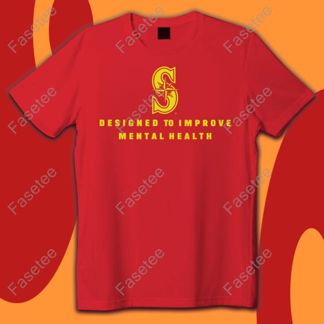 https://teeveri.com/product/mariners-designed-to-improve-mental-health-new-shirt/