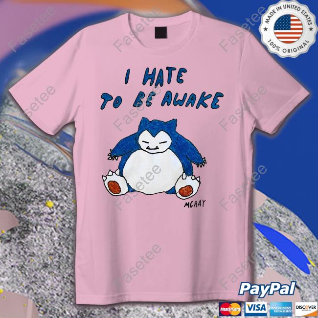 Really Good Artist Merch I Hate To Be Wake Mgray Shirts